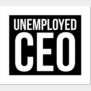 Unemployed CEO Posters and Art